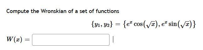 Solved Compute The Wronskian Of A Set Of Functions