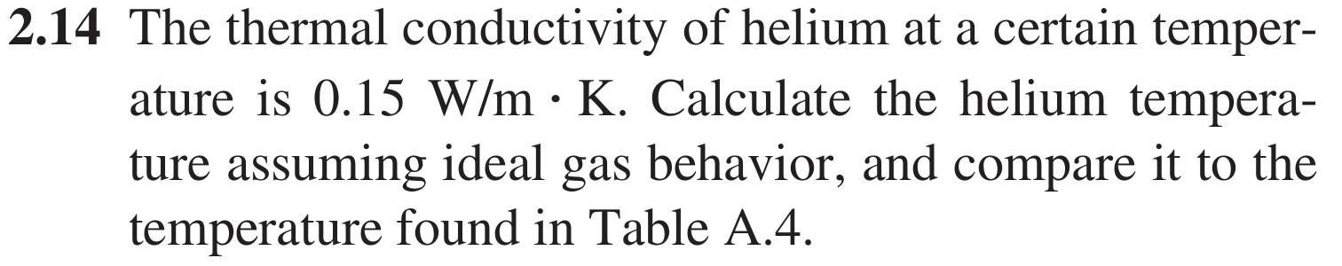 Solved 2.14 The thermal conductivity of helium at a certain | Chegg.com