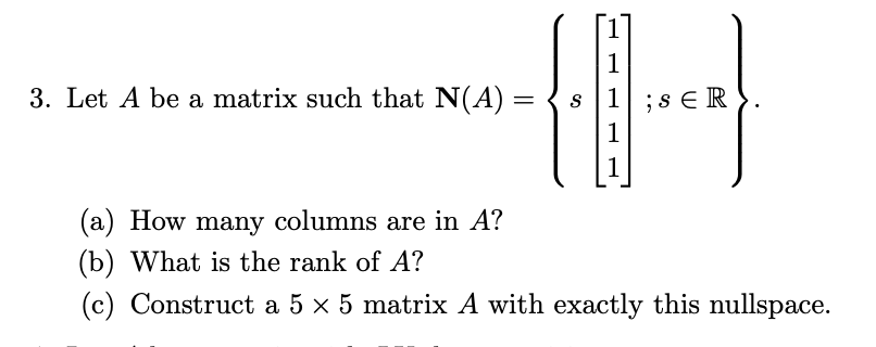 Solved = 1 3. Let A be a matrix such that N(A) = { s 1;S ER | Chegg.com
