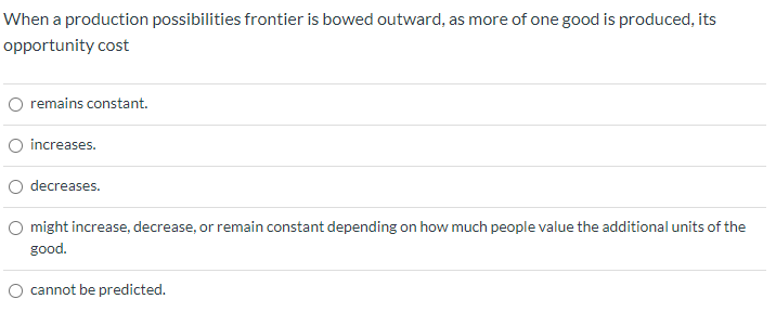 Solved When a production possibilities frontier is bowed | Chegg.com