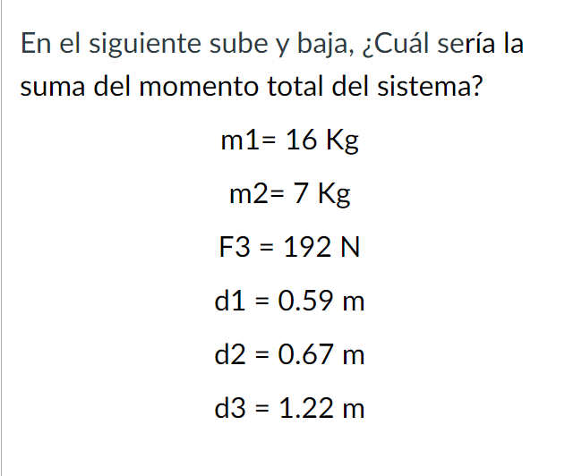 En el siguiente sube y baja, ¿Cuál sería la suma del momento total del sistema? \[ \begin{aligned} \mathrm{m} 1 & =16 \mathrm