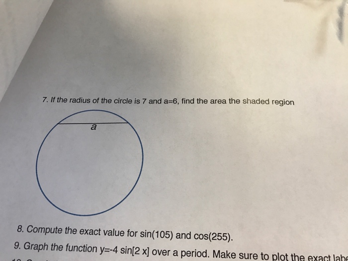 Solved If The Radius Of The Circle Is 7 And A = 6, Find The 