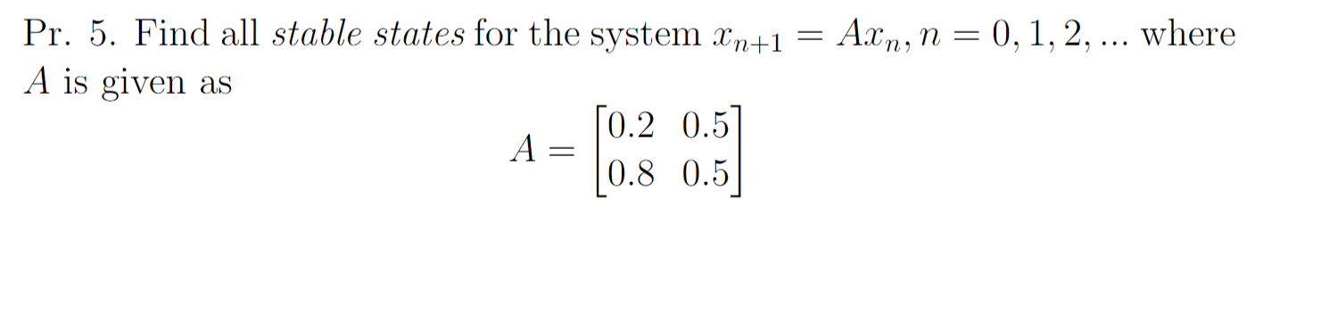Solved Pr. 5. Find all stable states for the system In+1 = | Chegg.com
