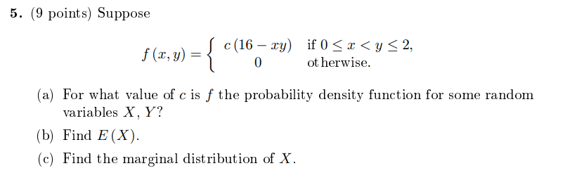 Solved 5. (9 points) Suppose f(x,y)={c(16−xy)0 if 0≤x | Chegg.com