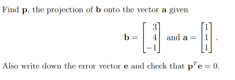 Solved Find P, The Projection Of B Onto The Vector A Given | Chegg.com