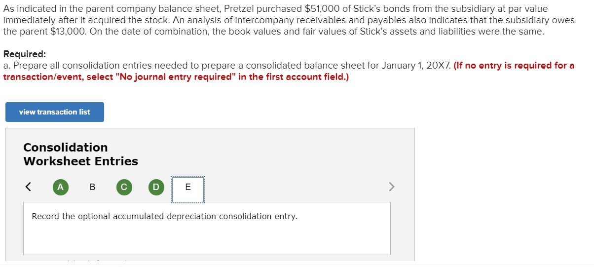 Solved Pretzel Corporation acquired 100 percent of Stick
