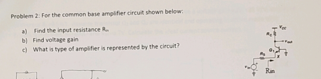 Solved Problem 2: For the common base amplifier circuit | Chegg.com