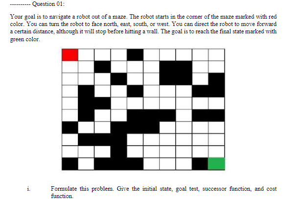 Solved Question 01: Your goal is to navigate a robot out of | Chegg.com