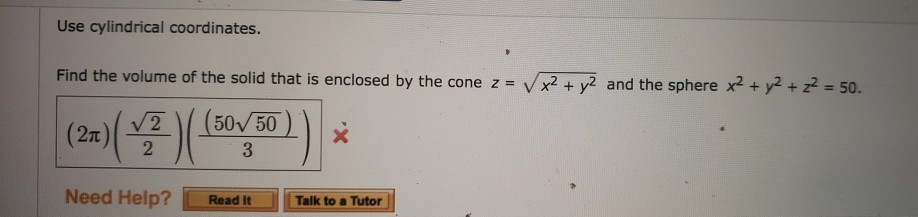 Solved Use cylindrical coordinates. Find the volume of the | Chegg.com