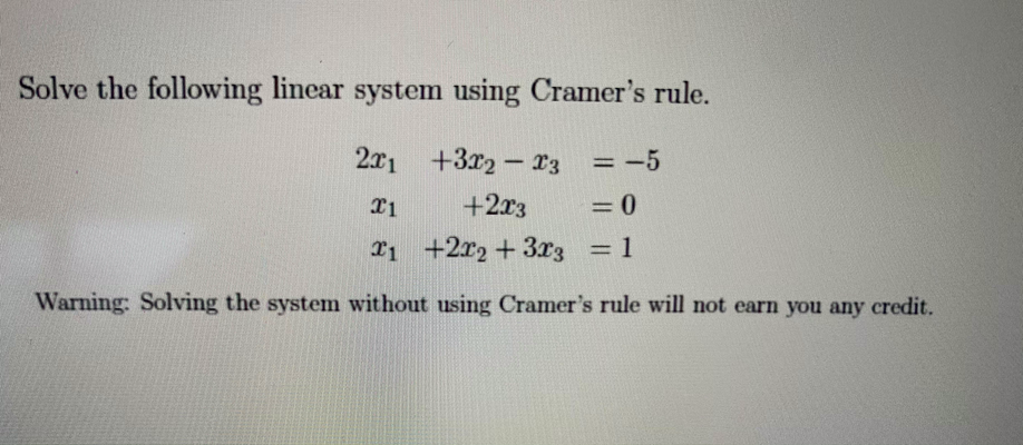 Solved Solve the following linear system using Cramer's | Chegg.com
