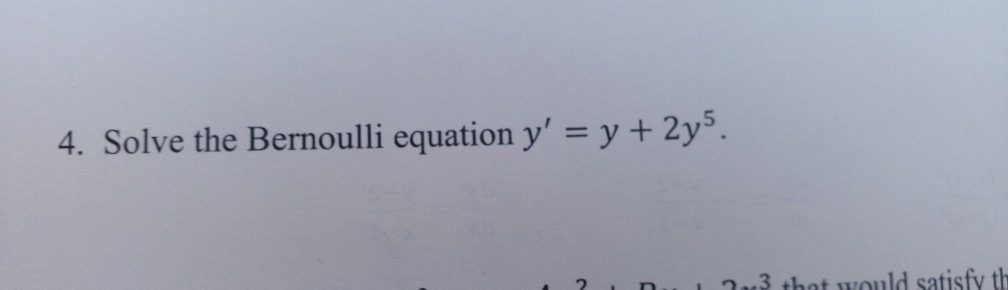 Solved 4. Solve the Bernoulli equation y' y + 2y - y + 2ys 2 | Chegg.com