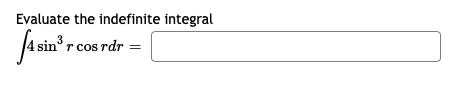 Integral Rdr Solved Evaluate the indefinite integral fa sinr cos rdr = | Chegg.com
