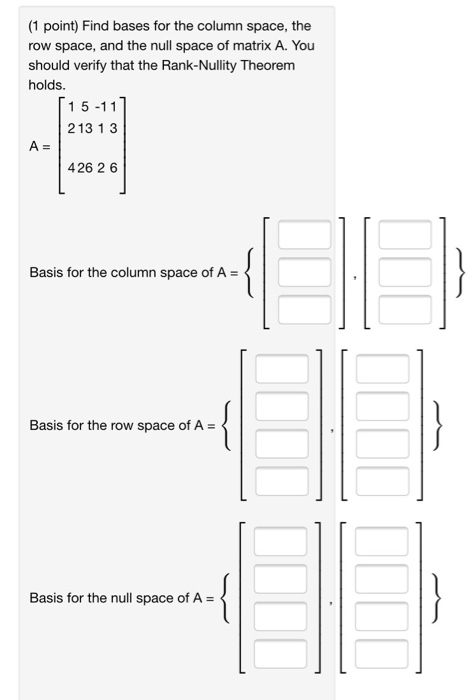 Solved 1 point Find bases for the column space the row Chegg