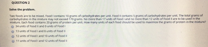 Solved QUESTION 2 Solve the problem. Two foods are to be | Chegg.com