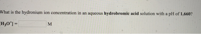 Solved What is the hydronium ion concentration in an aqueous | Chegg.com