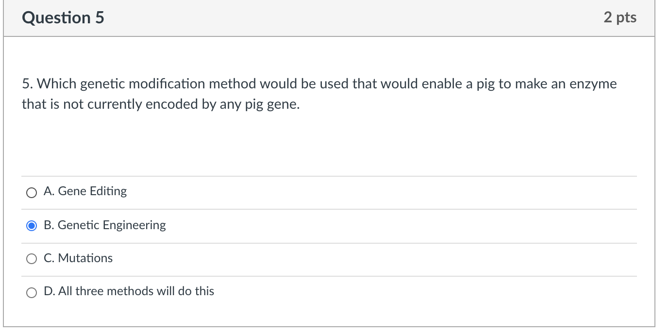 Solved Question 5 2 pts 5. Which genetic modification method | Chegg.com