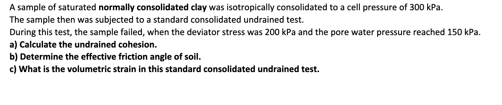 Solved A sample of saturated normally consolidated clay was | Chegg.com 