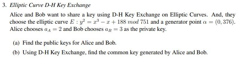 Solved Elliptic Curve D H Key Exchange Alice And Bob Want To Chegg Com