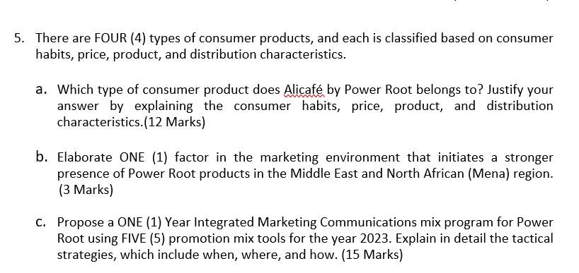 5. There are FOUR (4) types of consumer products, and each is classified based on consumer habits, price, product, and distri