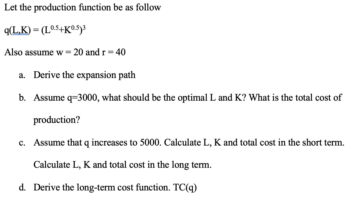 Solved Let the production function be as follow q(L,K) = | Chegg.com
