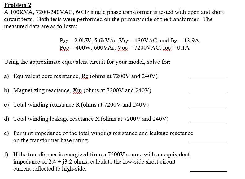 Solved Problem 2 A 100KVA, 7200-240VAC, 60Hz single phase | Chegg.com