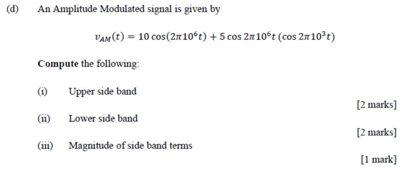 Solved (d) An Amplitude Modulated signal is given by Compute | Chegg.com