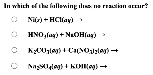 Solved In which of the following does no reaction occur? | Chegg.com