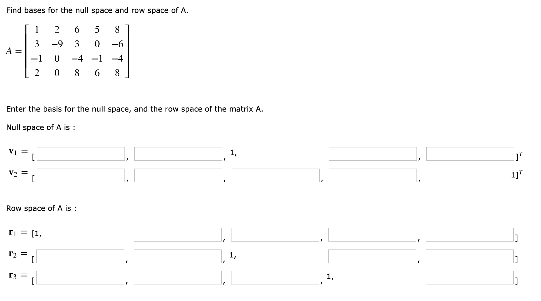 Solved Find bases for the null space and row space of A. 1