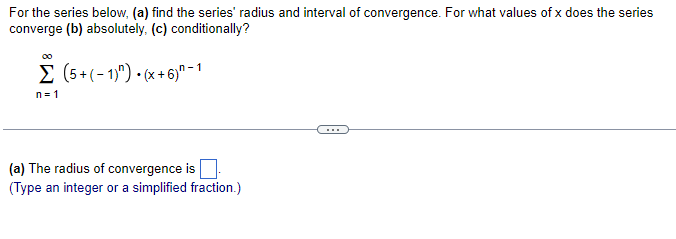 Solved For The Series Below, (a) Find The Series' Radius And | Chegg.com