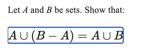 Solved Let A And B Be Sets. Show That: A∪(B−A)=A∪B | Chegg.com