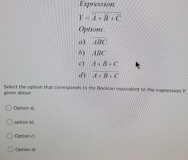 Solved Expression: Y = A +B+C Options: A) ABC B) ABC C) | Chegg.com