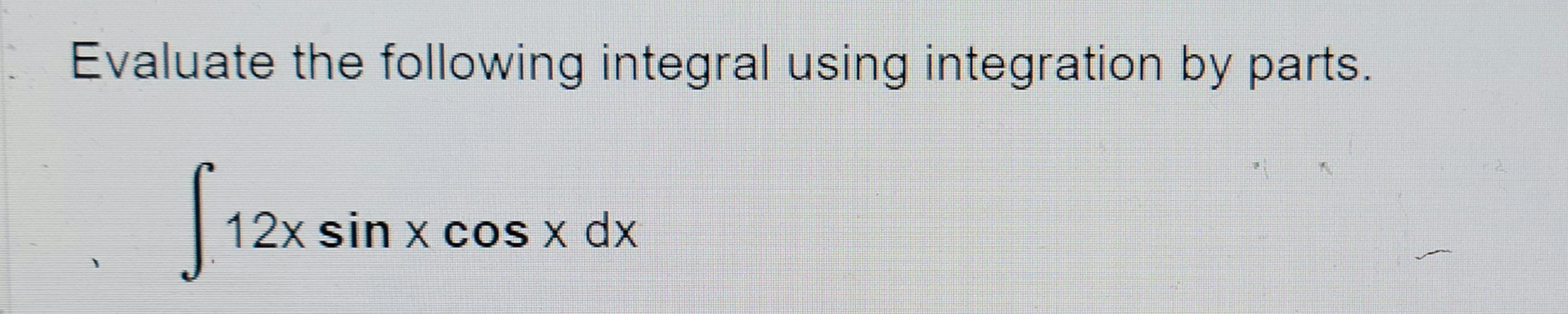 Solved Evaluate the following integral using integration by | Chegg.com