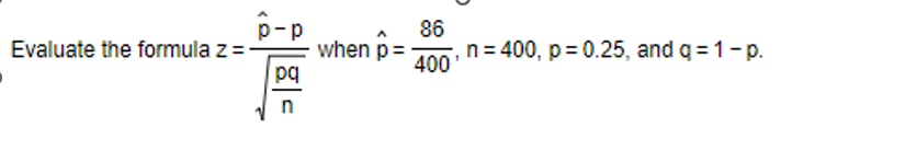 Solved Evaluate the formula z=npqp^−p when | Chegg.com