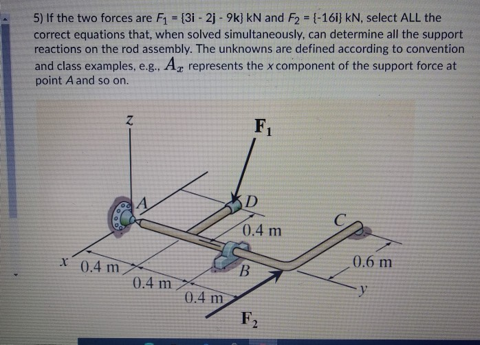 Solved 5) If The Two Forces Are F1 = {3i - 2j - 9k} KN And | Chegg.com