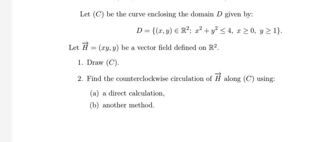 Solved Let C Be The Curve Enclosing The Domain D Given Chegg Com