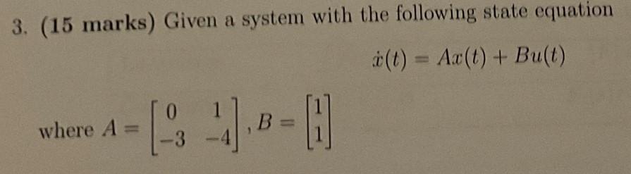 Solved 3. (15 marks) Given a system with the following state | Chegg.com
