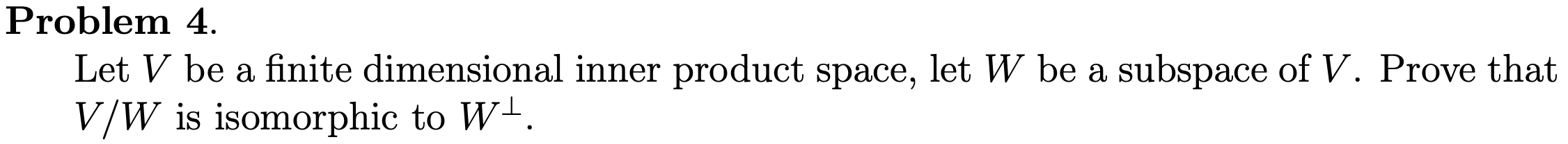 Solved Problem 4. Let V Be A Finite Dimensional Inner | Chegg.com