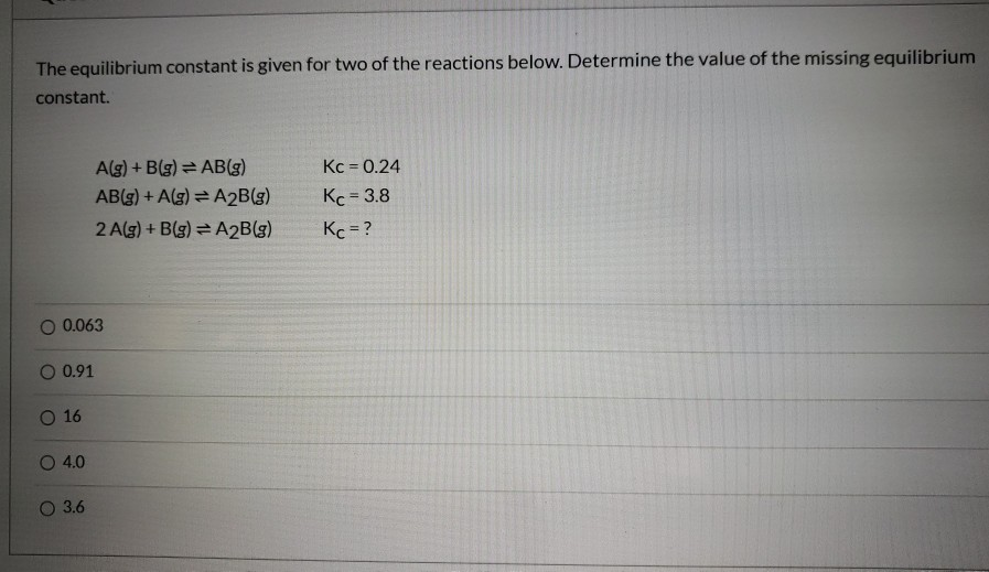 Solved The equilibrium constant is given for two of the | Chegg.com