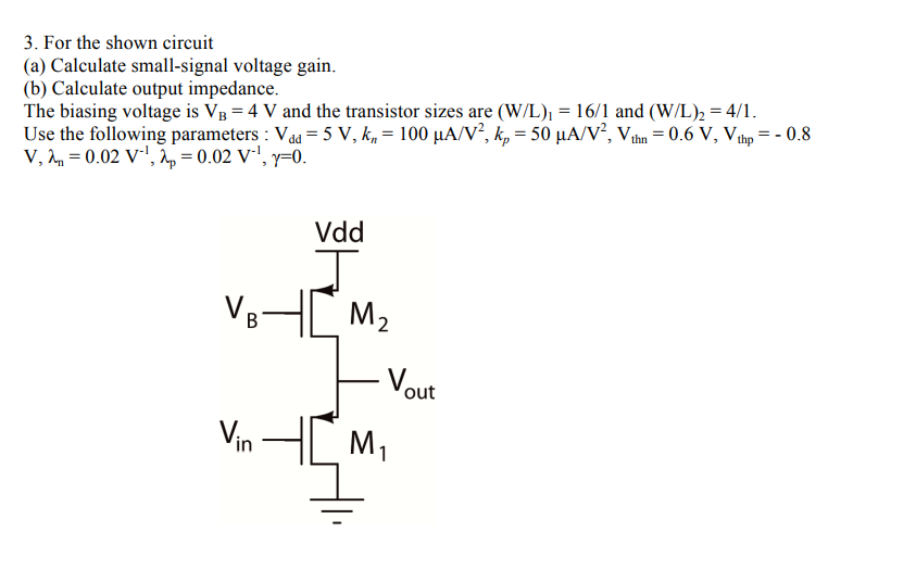 Solved 3. For the shown circuit (a) Calculate small-signal | Chegg.com