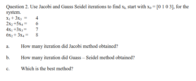 Solved Question 2. Use Jacobi And Gauss Seidel Iterations To | Chegg.com