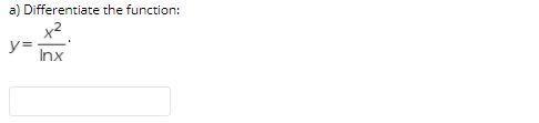 Solved a) Differentiate the function: x² y= Inx | Chegg.com