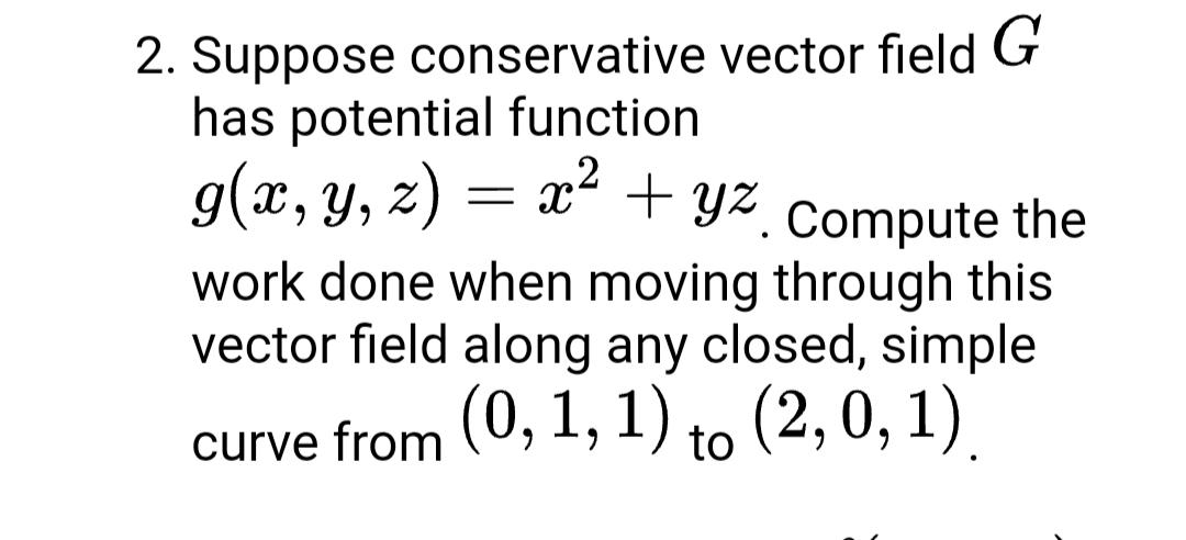 Solved 2. Suppose conservative vector field G has potential | Chegg.com
