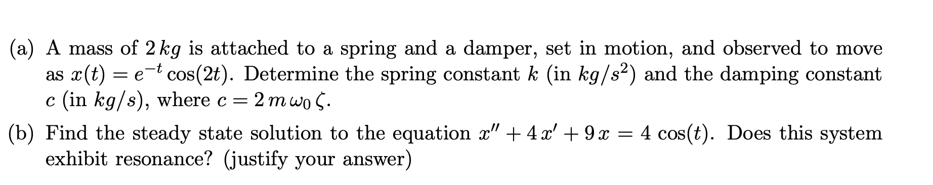 Solved t =e (a) A mass of 2 kg is attached to a spring and a | Chegg.com