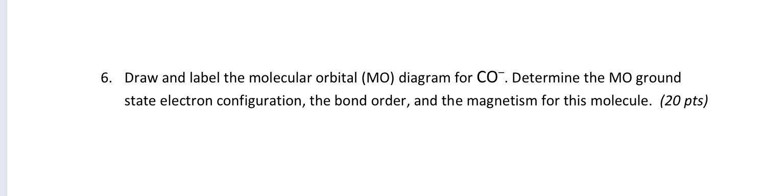 Solved 6. Draw and label the molecular orbital (MO) diagram | Chegg.com