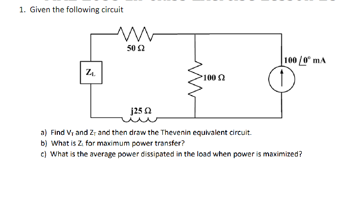 Solved 1. Given the following circuit a) Find VT and ZT and | Chegg.com