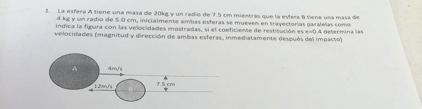 1. La esfera A tiene una masa de \( 20 \mathrm{~kg} \) y un radio de \( 7.5 \mathrm{~cm} \) mientras que la esfera \( B \) ti