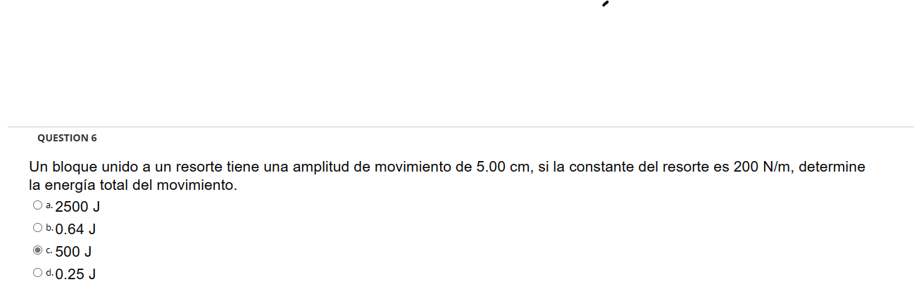 Un bloque unido a un resorte tiene una amplitud de movimiento de \( 5.00 \mathrm{~cm} \), si la constante del resorte es \( 2