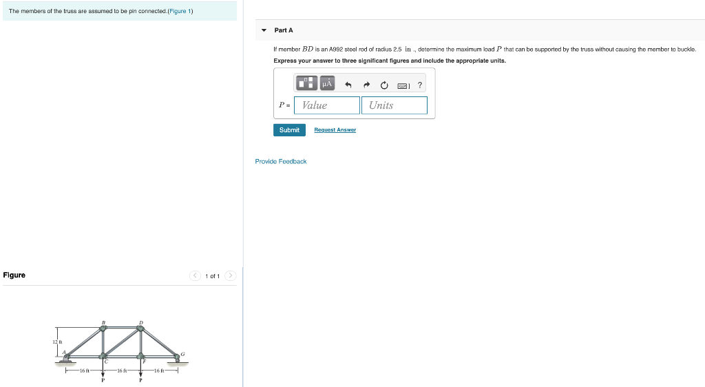 The members of the truss are assumed to be pin connected.(Figure 1) Part A If member BD is an A992 steel rod of radius 2.5 in