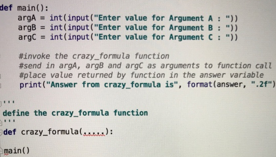 def main(): argA = int(input(Enter value for Argument A :)) argB = int(input(Enter value for Argument B : )) argc = int(i