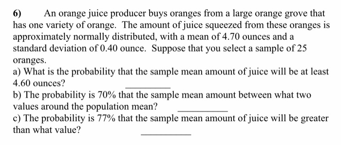 Solved An Orange Juice Producer Buys Oranges From A Large Chegg Com